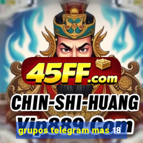 grupos telegram mas 18